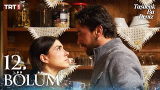 سریال این دریا طغیان خواهد کرد Tasacak Bu Deniz قسمت 12 با زیرنویس چسبیده فارسی