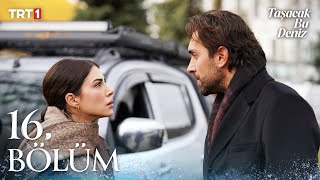 سریال این دریا طغیان خواهد کرد Tasacak Bu Deniz قسمت 16 با زیرنویس چسبیده فارسی